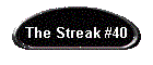 The Streak #40